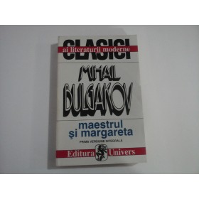 MIHAIL BULGAKOV (Univers)  -  MAESTRUL SI MARGARETA  - 